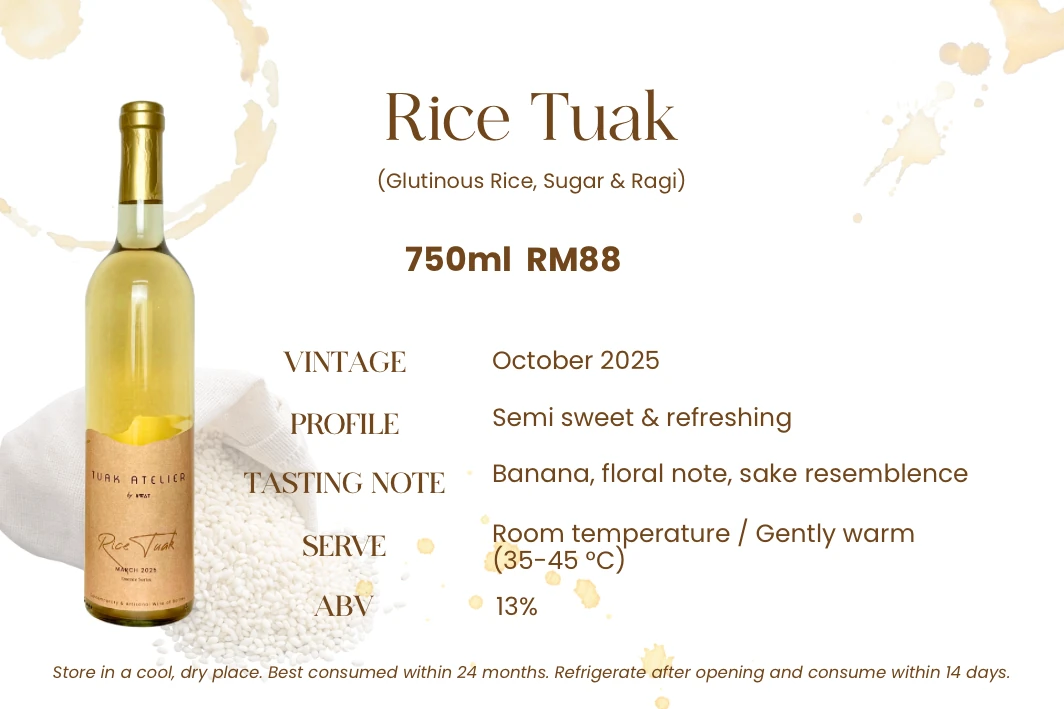 Rice Tuak — Glutinous rice, sugar & ragi. Off-dry & refreshing, 13% ABV. Banana and soft floral notes, the foundational expression of our craft.