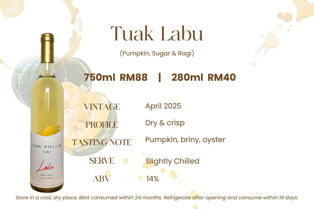 Tuak Labu — Pumpkin, sugar & ragi. Dry & crisp, 13% ABV. Delicate roasted pumpkin, surprisingly dry and clean.