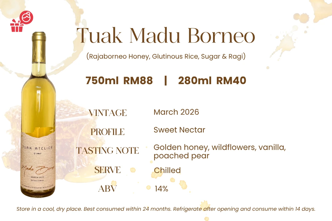 Tuak Madu Borneo — Rajaborneo honey, glutinous rice, sugar & ragi. Sweet nectar, 14% ABV. Golden honey, wildflowers, vanilla and poached pear.