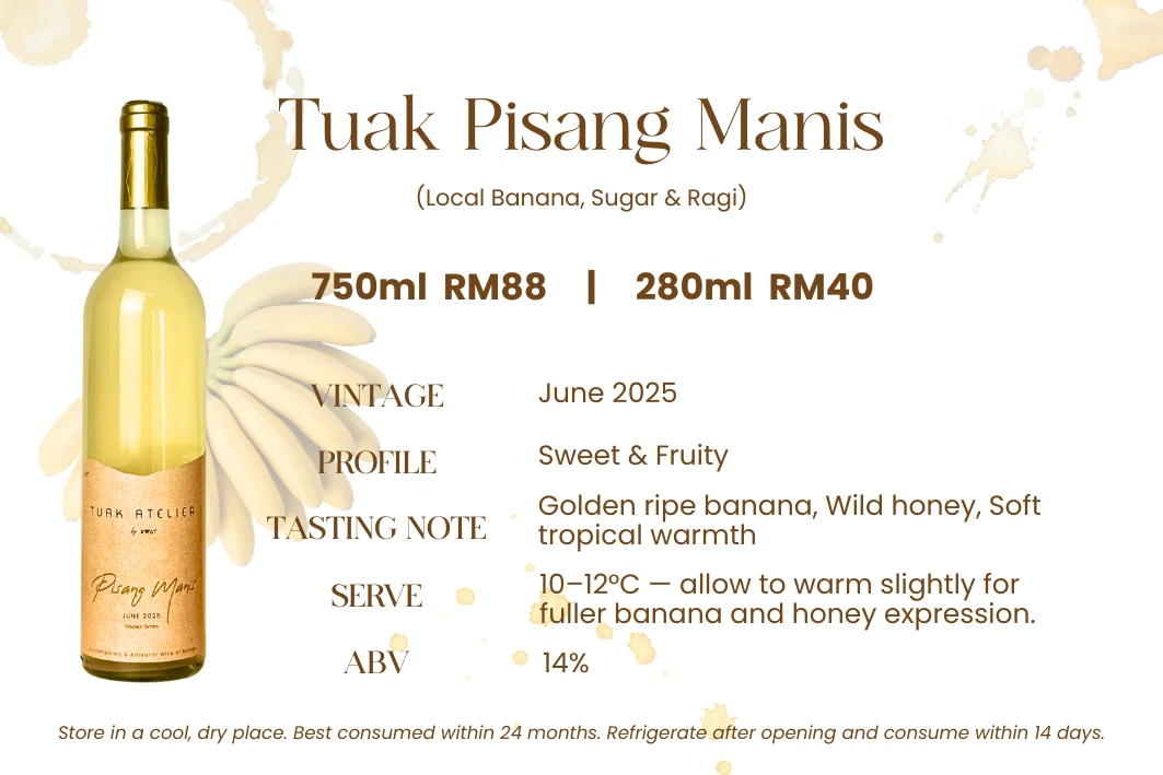 Tuak Pisang Manis — Local banana, sugar & ragi. Sweet & fruity, 13% ABV. Ripe banana sweetness, soft and easy-drinking.