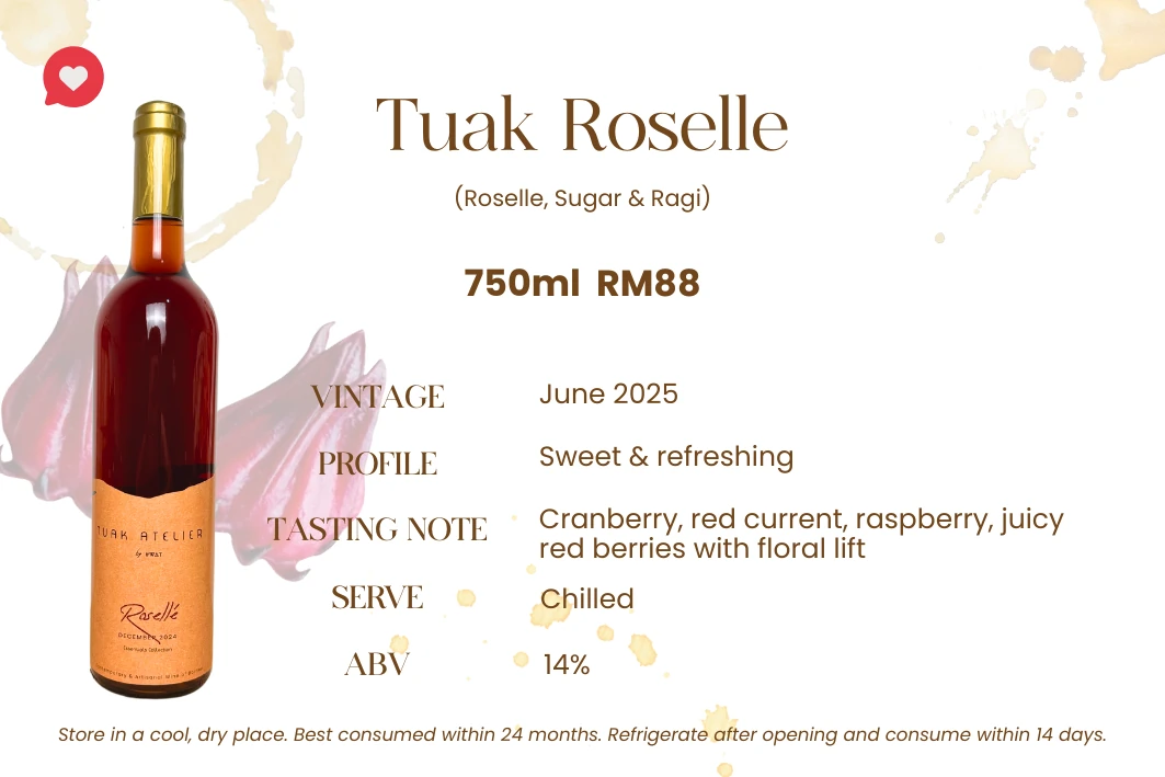 Tuak Roselle — Roselle, sugar & ragi. Sweet & refreshing, 13% ABV. Tart-sweet hibiscus with a rosy hue — the brew that started it all.